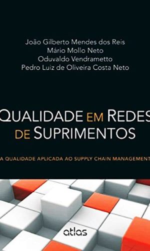 Qualidade Em Redes de Suprimentos: A Qualidade Aplicada Ao Supply Chain Management