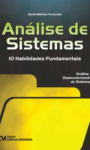 Análise de Sistemas. 10 Habilidades Fundamentais