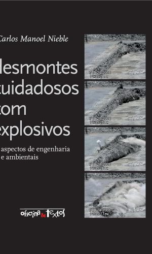 Desmontes cuidadosos com explosivos: aspectos de engenharia e ambientais