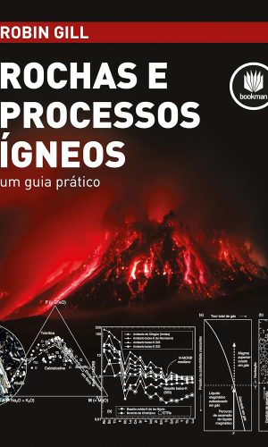 Rochas e Processos Ígneos. Um Guia Prático