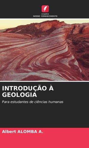 Introdução À Geologia: Para estudantes de ciências humanas