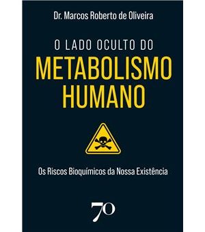 O Lado Oculto Do Metabolismo Humano