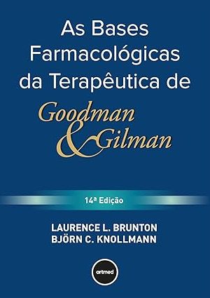 AS BASES FARMACOLÓGICAS DA TERAPÊUTICA DE GOODMAN E GILMAN