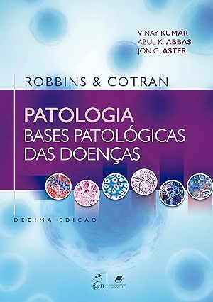 Robbins & Cotran - Patologia - Bases Patológicas das Doenças