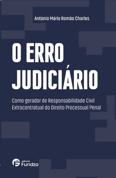 O Erro Judiciário: Como Gerador de Responsabilidade Civil Extracontratual do Direito Processual Penal